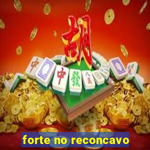 forte no reconcavo